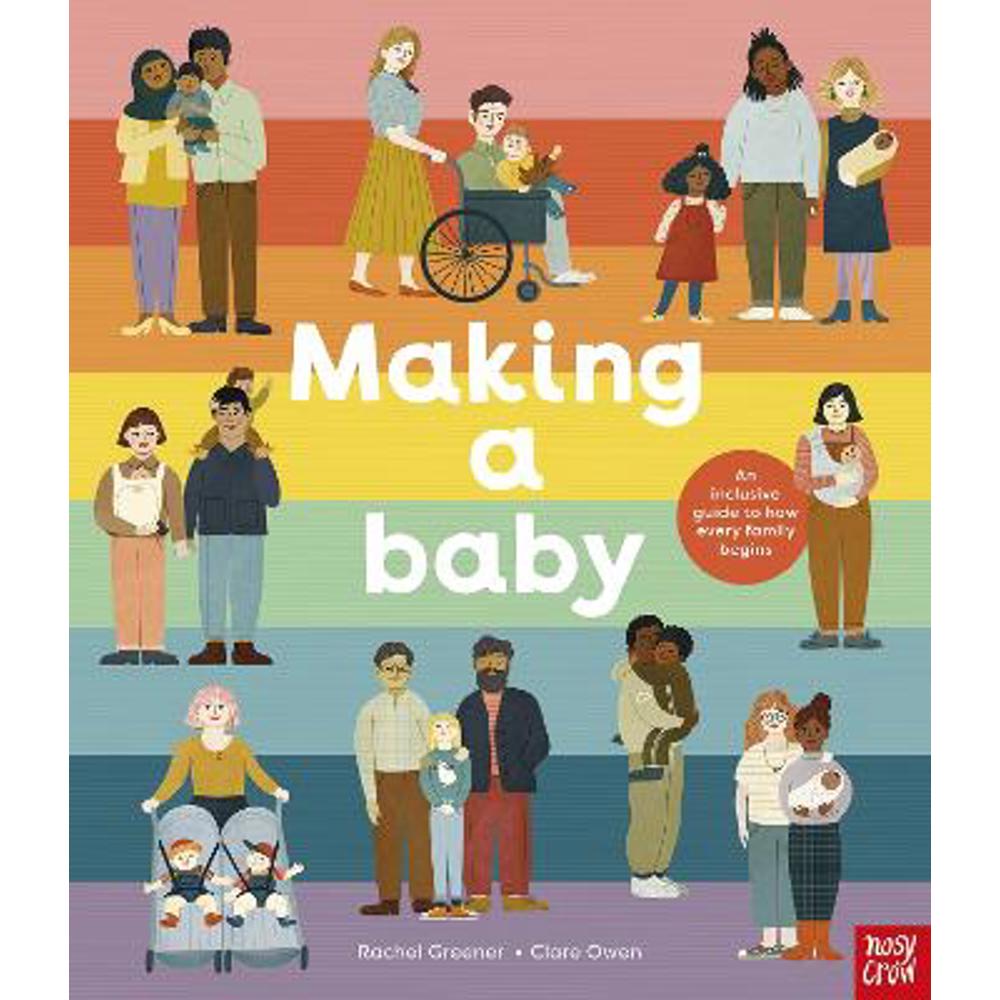 Making A Baby: An Inclusive Guide to How Every Family Begins (Hardback) - Clare Owen